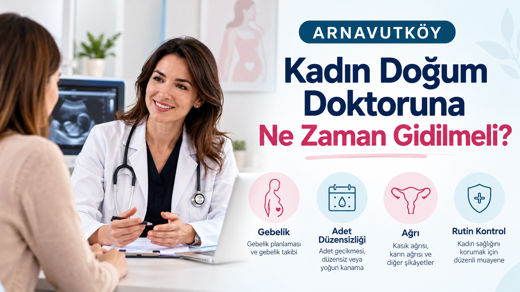 Arnavutköy Kadın Doğum Doktoruna Ne Zaman Gidilmeli?